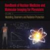 Handbook of Nuclear Medicine and Molecular Imaging for Physicists: Modelling, Dosimetry and Radiation Protection, Volume II (Series in Medical Physics and Biomedical Engineering)