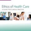 Ethics of Health Care: A Guide for Clinical Practice, 4th Edition 2017 High Quality Image PDF