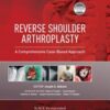 Reverse Shoulder Arthroplasty: A Comprehensive Case-Based Approach