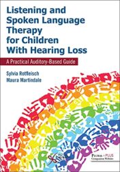 Listening and Spoken Language Therapy for Children With Hearing Loss: A Practical Auditory-Based Guide, First Edition