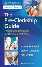 The Pre-Clerkship Guide: Procedures and Skills for Clinical Rotations (Lippincott Connect) First Edición