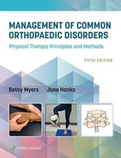Management of Common Orthopaedic Disorders: Physical Therapy Principles and Methods, 5th Edition