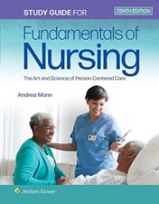 Study Guide for Fundamentals of Nursing: The Art and Science of Person-Centered Care, Tenth Edition