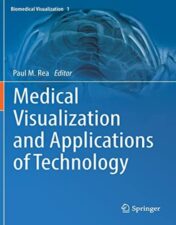 Medical Visualization and Applications of Technology (Biomedical Visualization, 1) (Original PDF