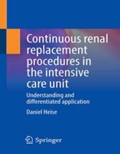 Continuous renal replacement procedures in the intensive care unit: Understanding and differentiated application 2022 epub+converted pdf