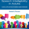 Improving Speech Intelligibility in Adults: Clinical Application of Evidence-Based Strategies FIRST EDITION 2022 Original pdf