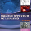 Principles and Practice of Ovarian Tissue Cryopreservation and Transplantation 1st Edition 2022 Original PDf