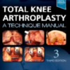 Total Knee Arthroplasty: A Technique Manual, 3rd edition (True PDF