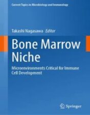 Bone Marrow Niche: Microenvironments Critical for Immune Cell Development (Current Topics in Microbiology and Immunology, 434) 2022 Original PDF