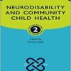 Neurodisability and Community Child Health (Oxford Specialist Handbooks in Paediatrics) 2nd Edition 2022 Original PDF