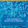 The Disability Bioethics Reader 2022 Original PDF