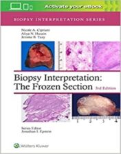 Offering expert guidance on the practical use of the frozen section in the management of clinical problems, Biopsy Interpretation: The Frozen Section, 3rd Edition, is a highly illustrated, authoritative reference on this intraoperative consultative option